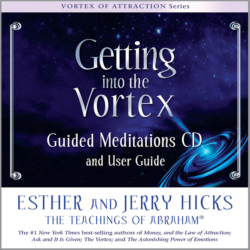 Getting Into the Vortex by Esther Hicks