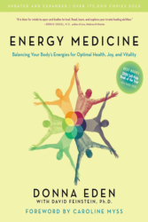 Energy Medicine: Balancing Your Body's Energies for Optimal Health, Joy and Vitality by Donna Eden